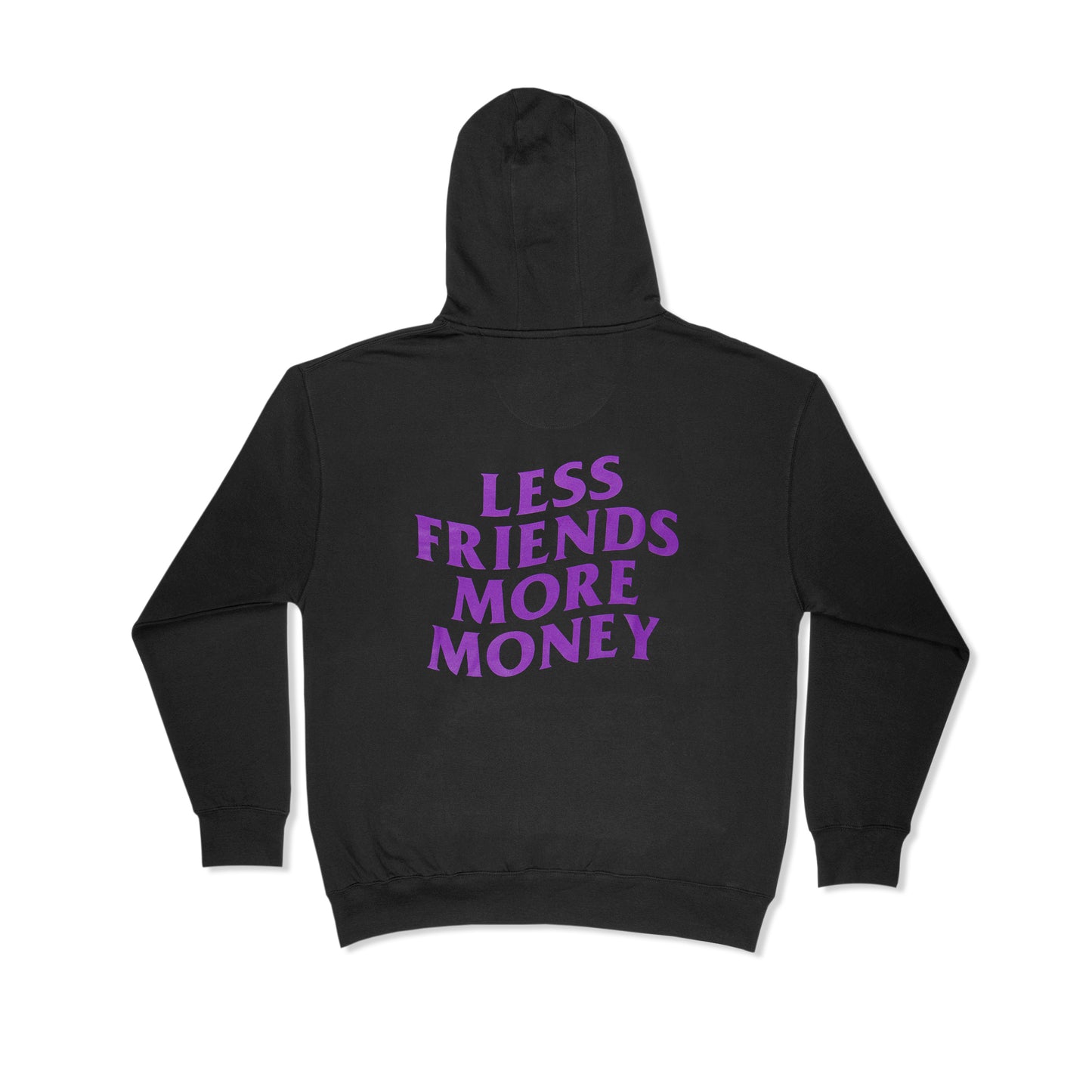 LESS FRIENDS MORE MONEY HOODIE