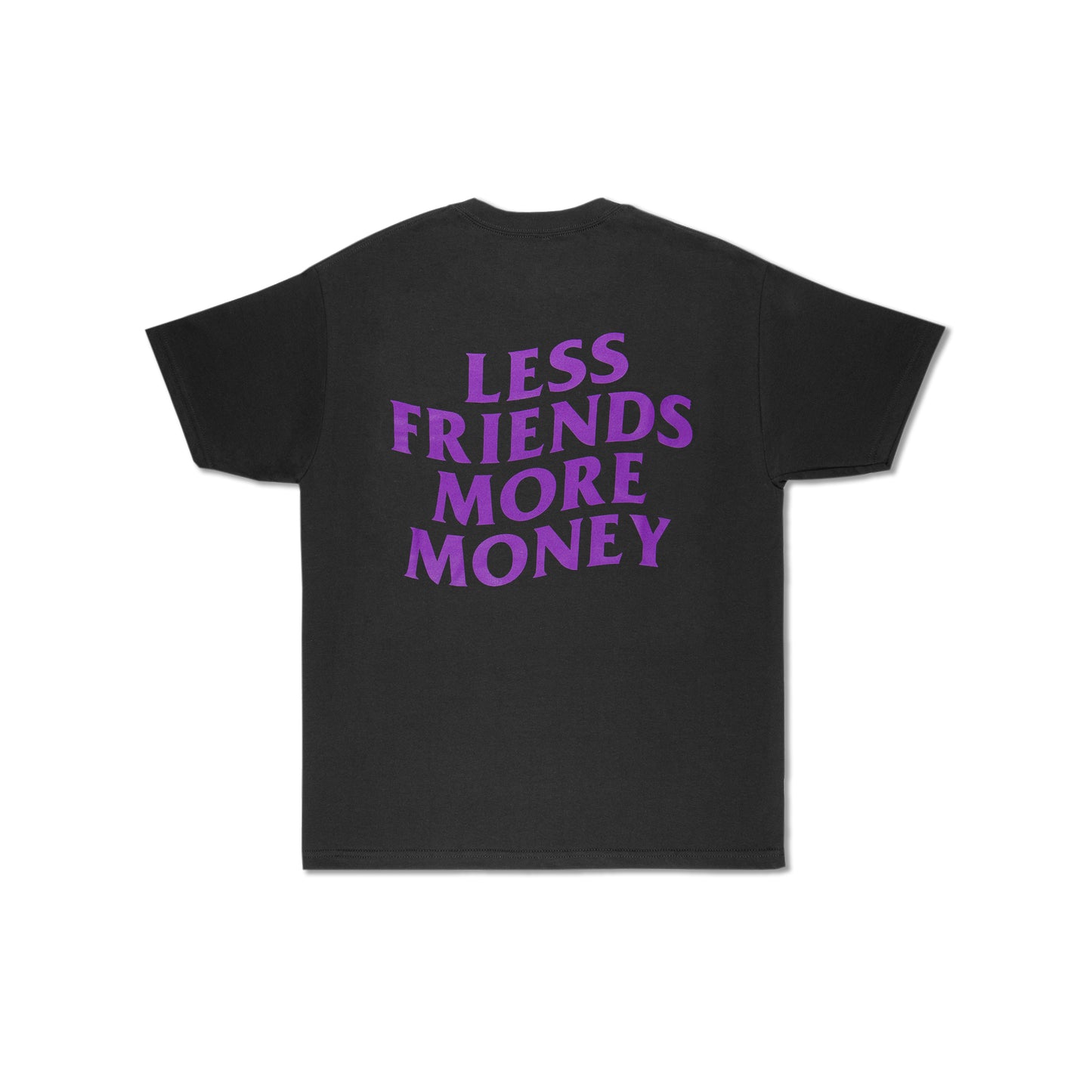 LESS FRIENDS MORE MONEY TEE