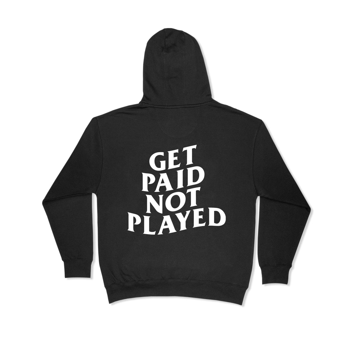 Get Paid Not Played black hoodie back print - Streetfuel motivational streetwear