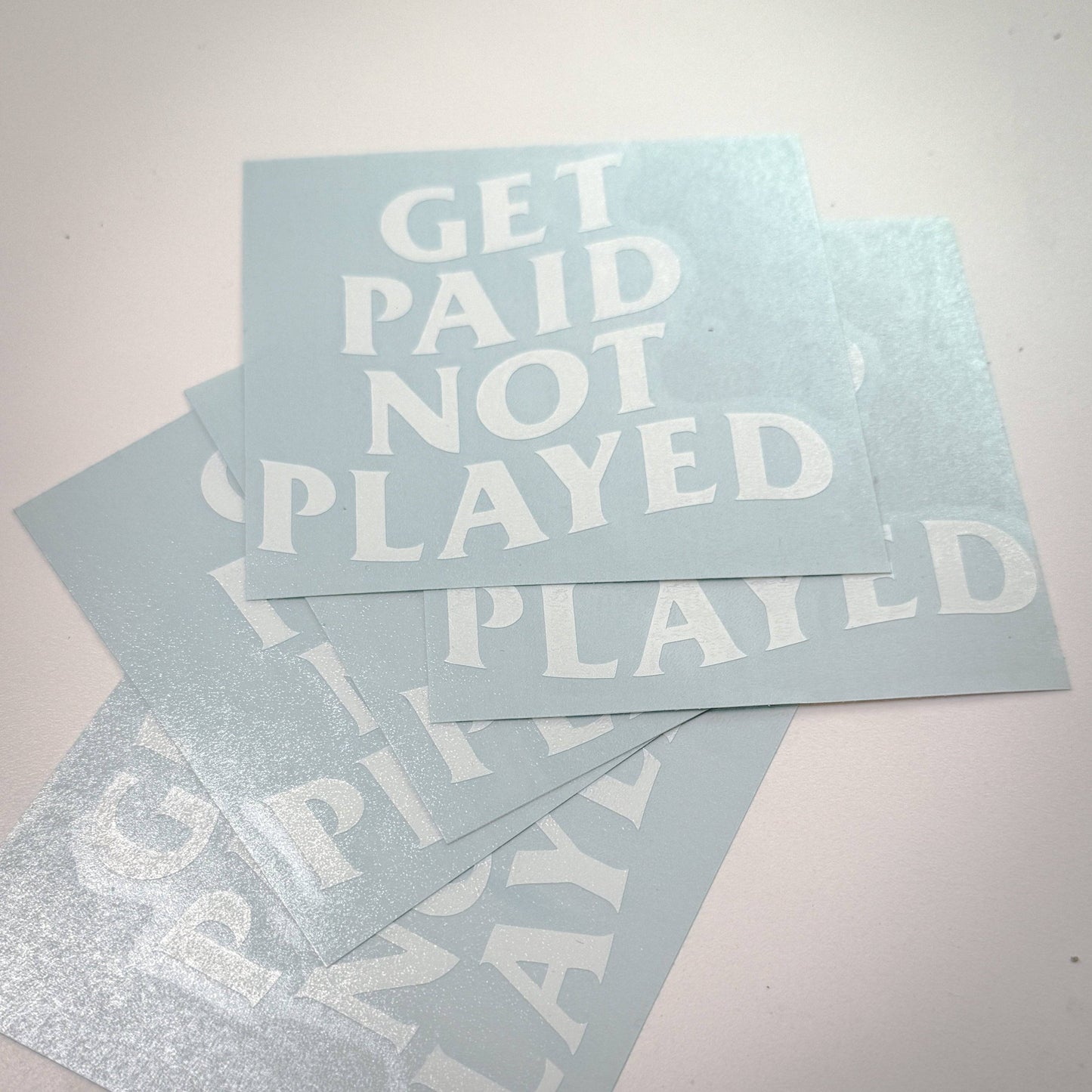GET PAID NOT PLAYED DECALS
