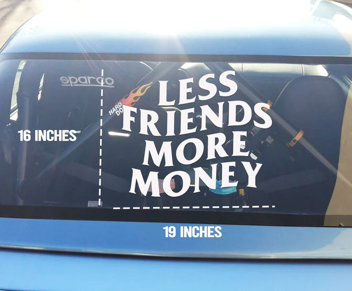 Less Friends More Money vinyl windshield banner by Streetfuel