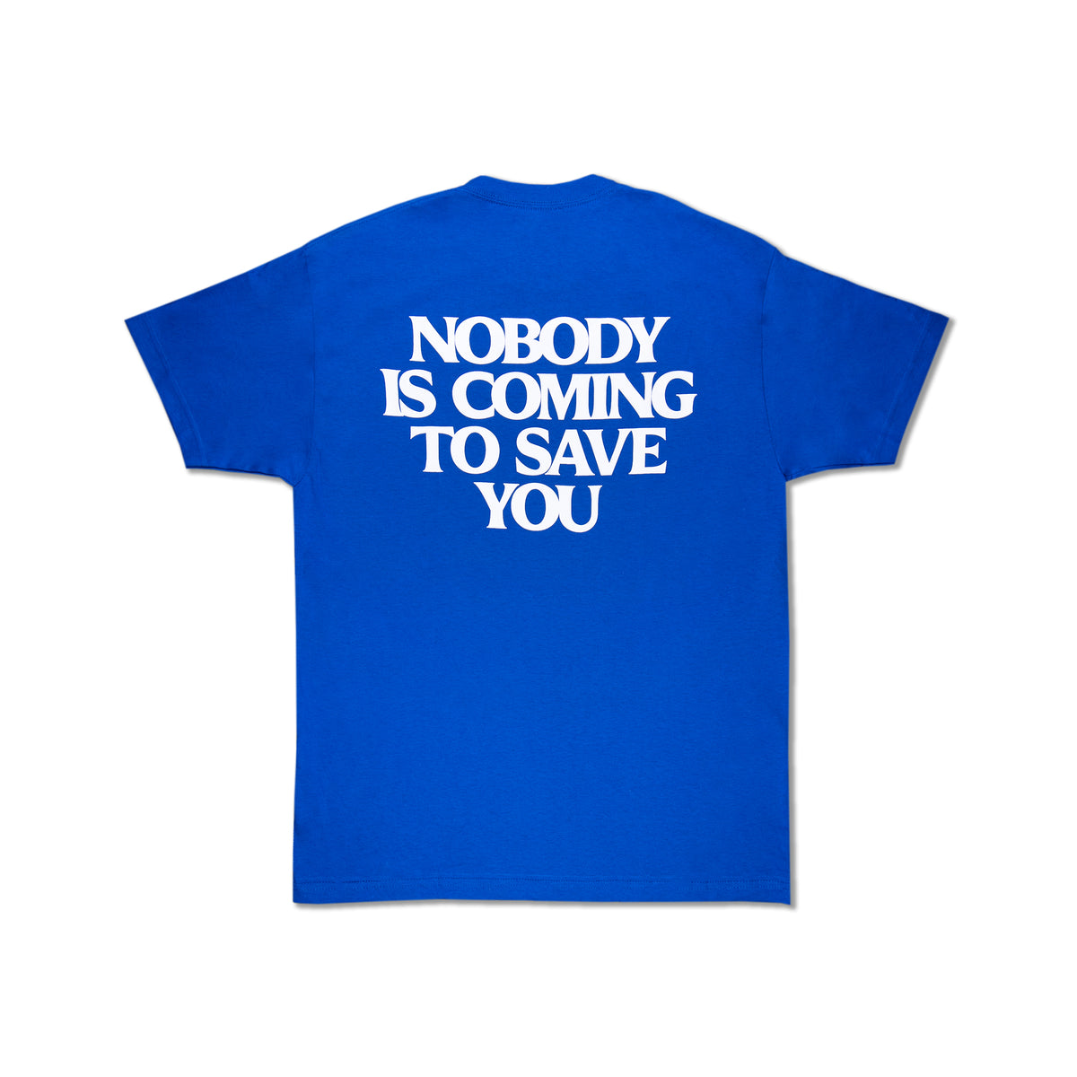 Nobody Is Coming To Save You white t-shirt back print