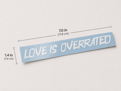 LOVE IS OVERRATED DECAL