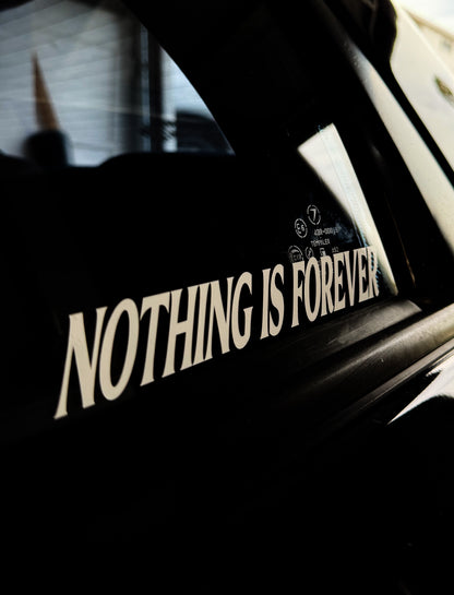 Nothing is Forever - Sticker