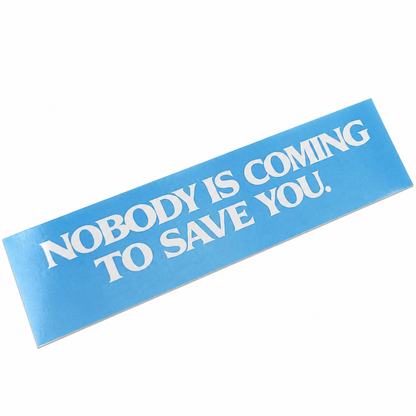 Nobody Is Coming To Save You V2 white vinyl car decal by Streetfuel, bold serif lettering