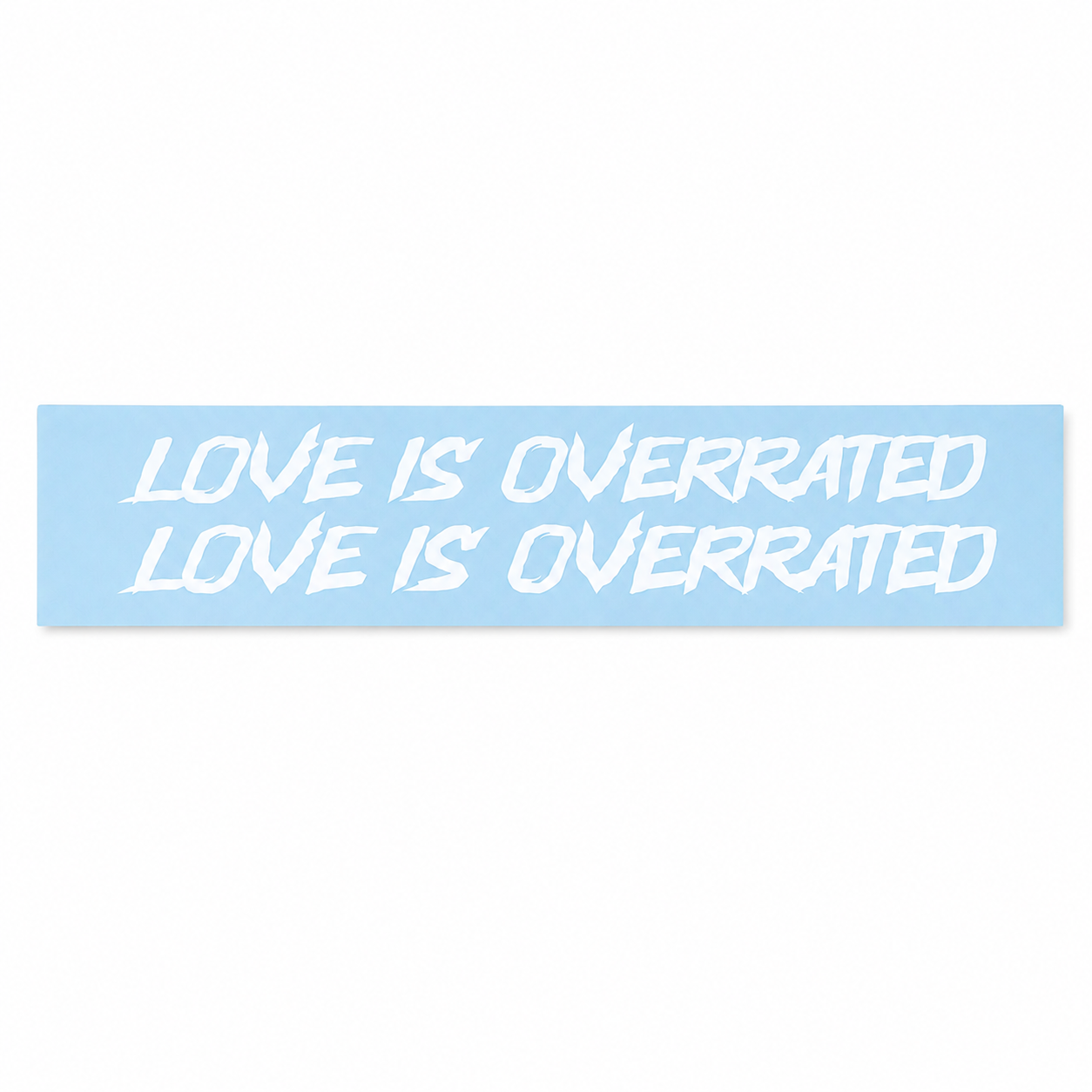 Love Is Overrated Banner - Rear Window Vinyl Banner