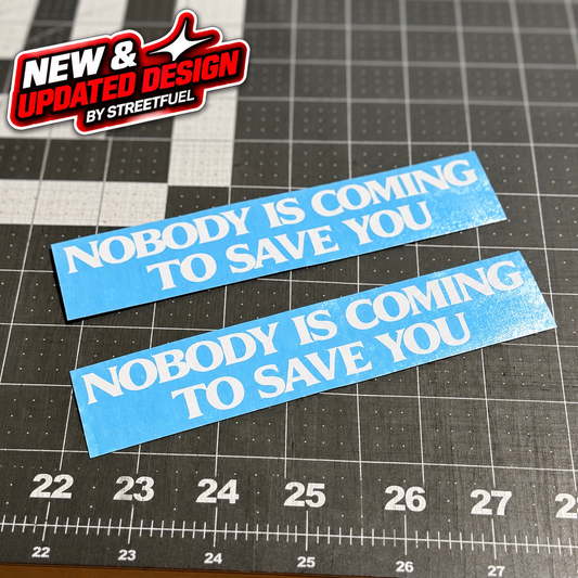 Nobody Is Coming To Save You V2 decal, white lettering - streetfuel