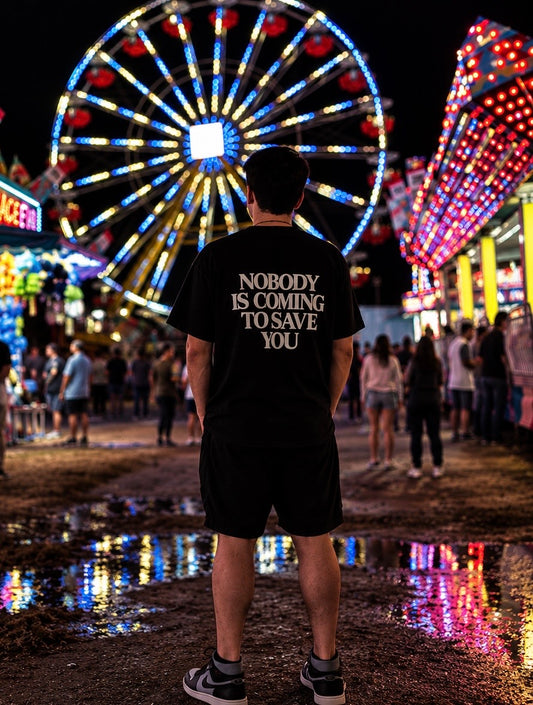 Nobody Is Coming To Save You T-Shirt - Motivational Graphic Tee