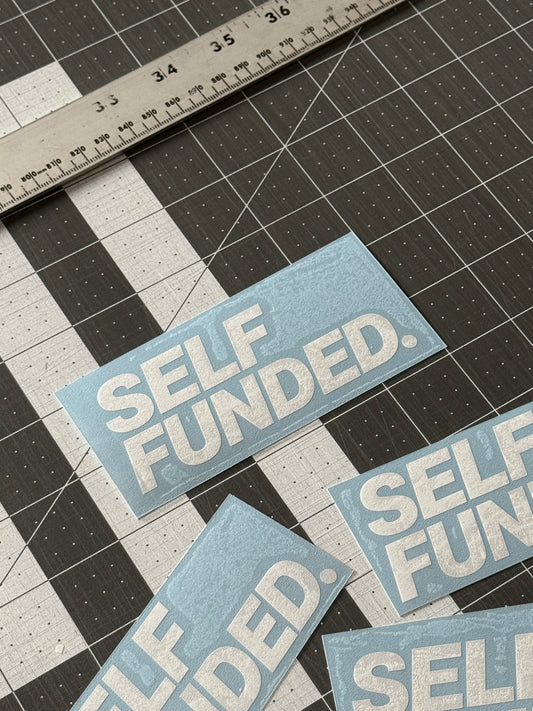 Self Funded Decal - Motivational Vinyl Car Sticker