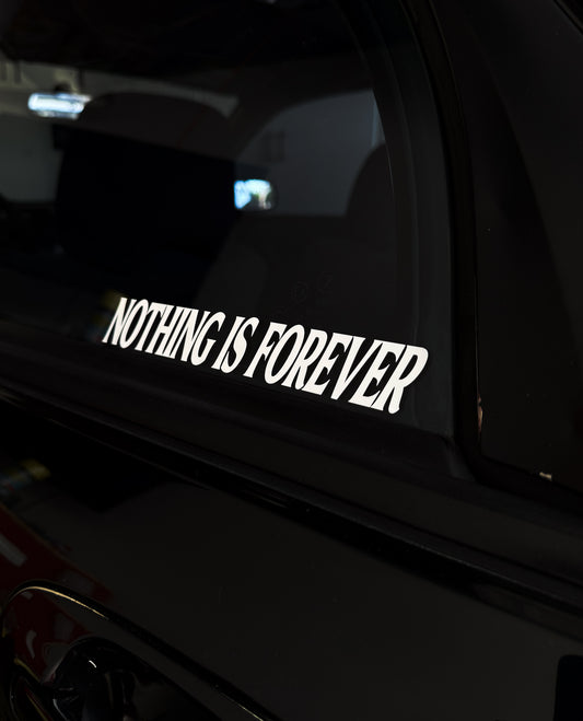 Nothing is Forever - Sticker