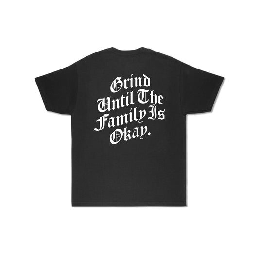 GRIND UNTIL THE FAMILY IS OKAY V3 TEE