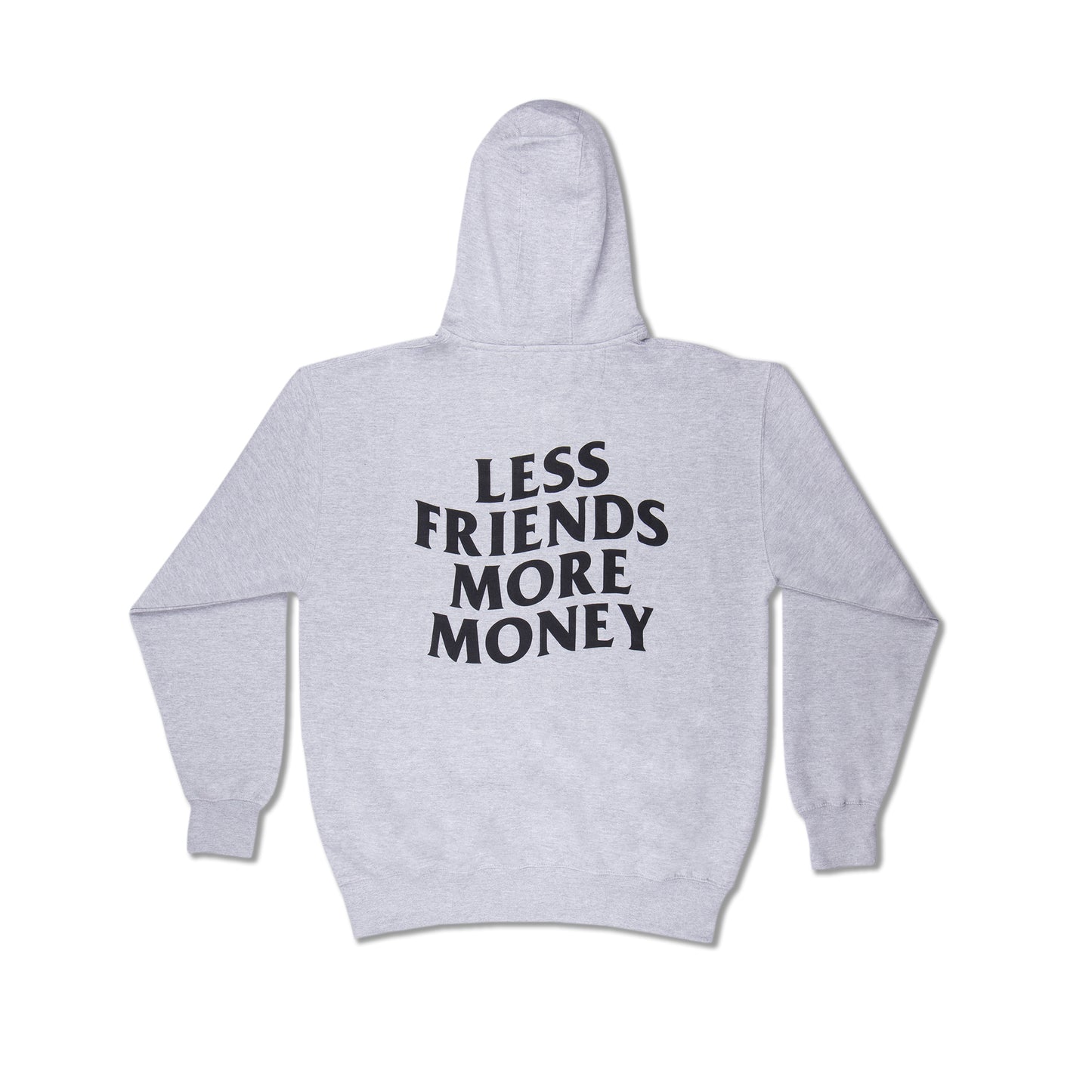 Gray hoodie with 'Less Friends More Money' back print