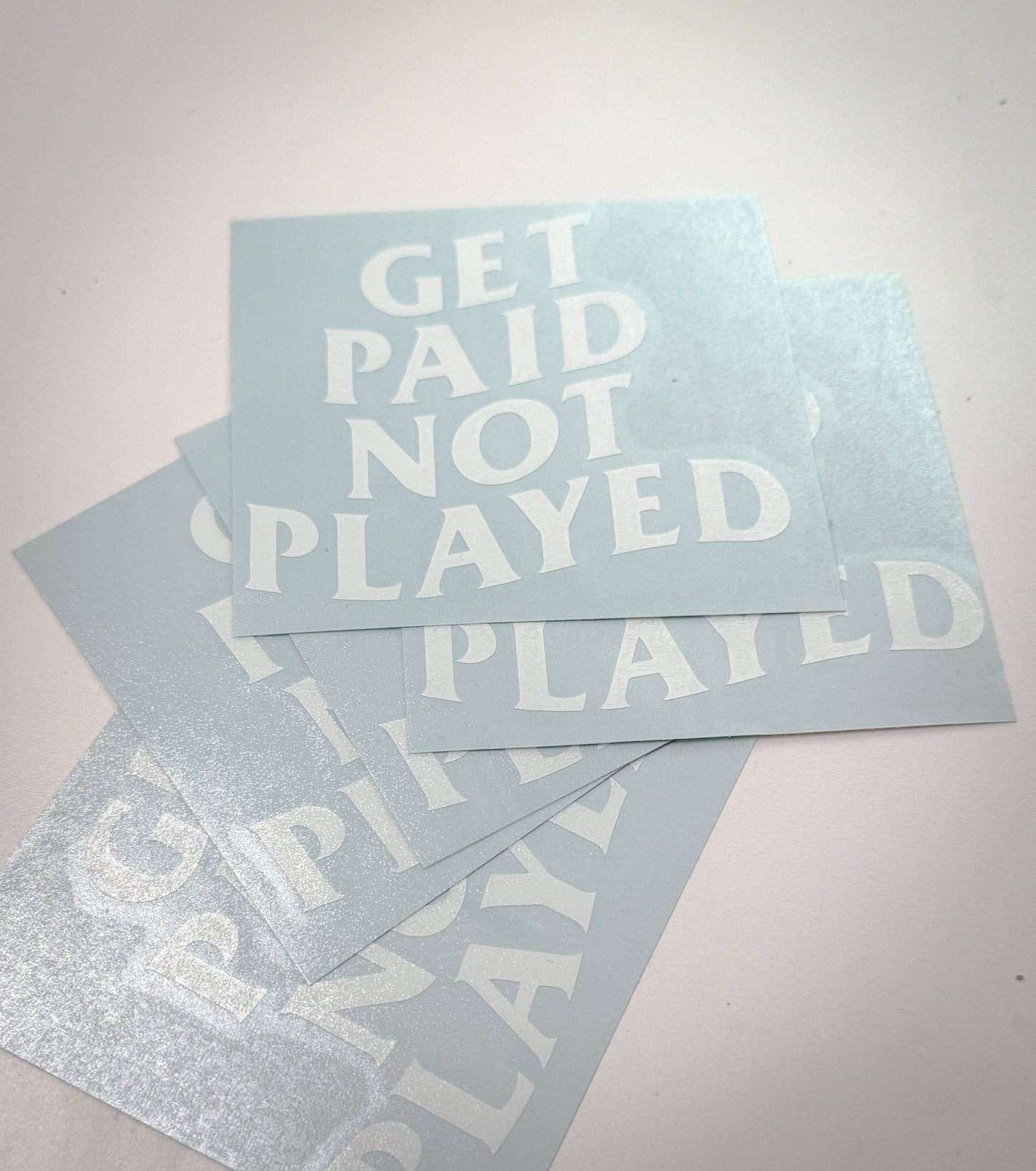 GET PAID NOT PLAYED DECALS