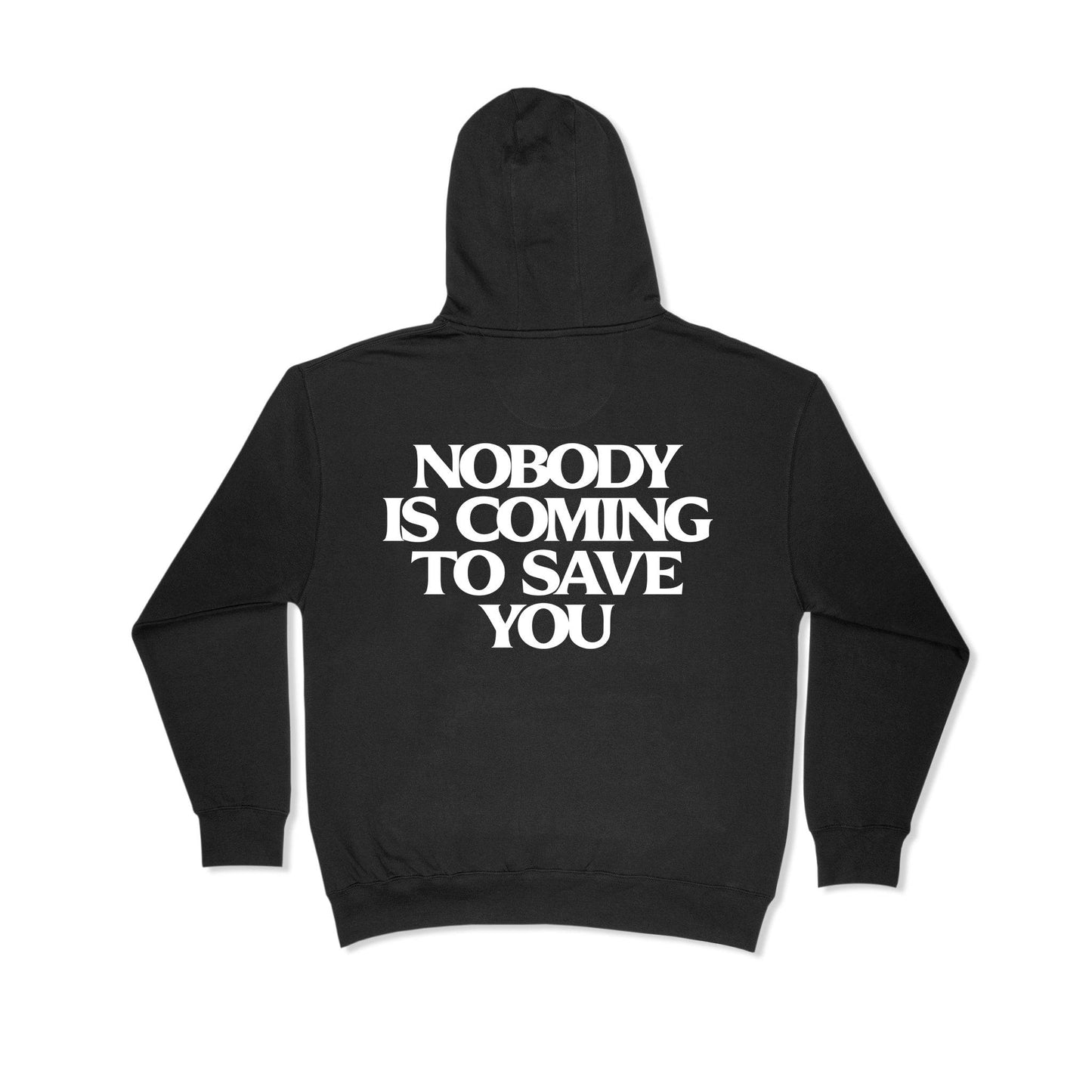 NOBODY IS COMING TO SAVE YOU HOODIE