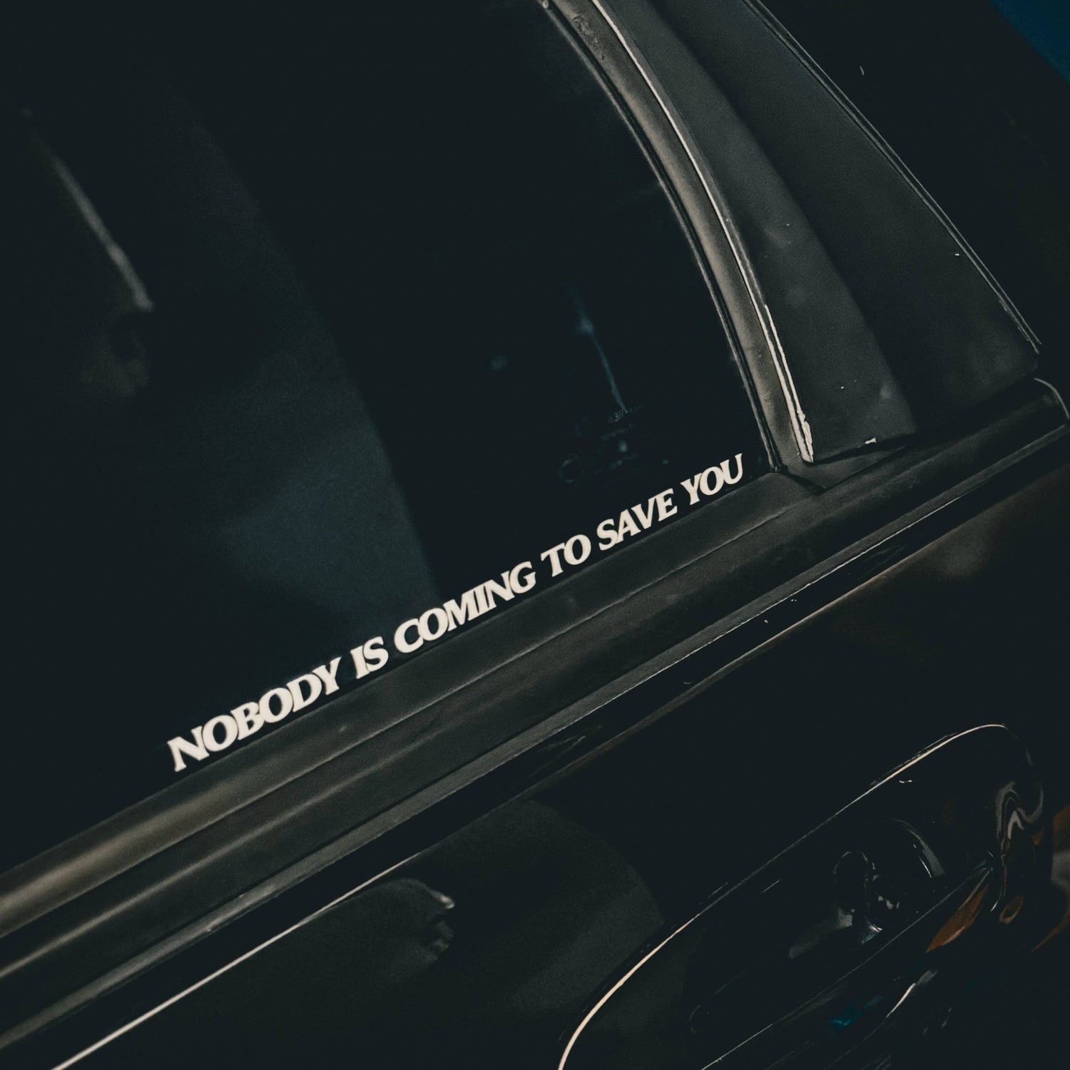 Nobody is coming to save you decal