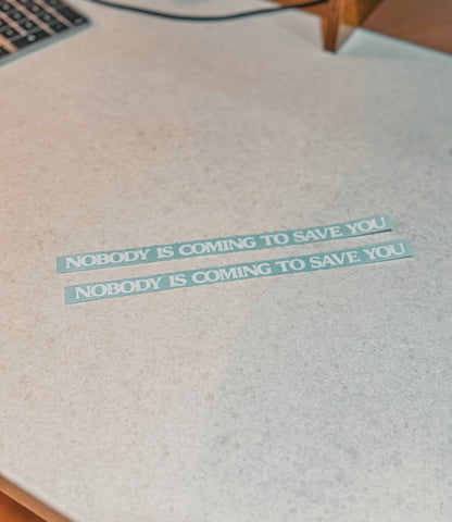 2 decals of Nobody is Coming to Save You