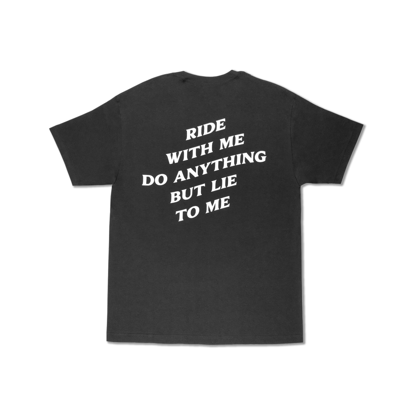 RIDE WITH ME DO ANYTHING BUT LIE TO ME TEE