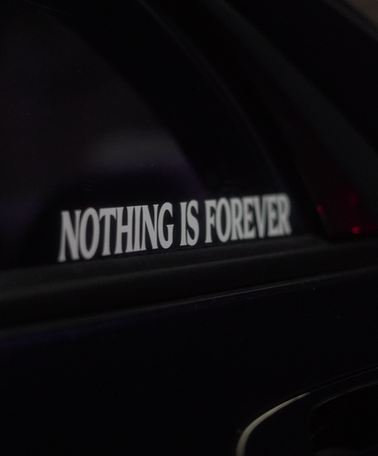 Nothing is Forever - Sticker