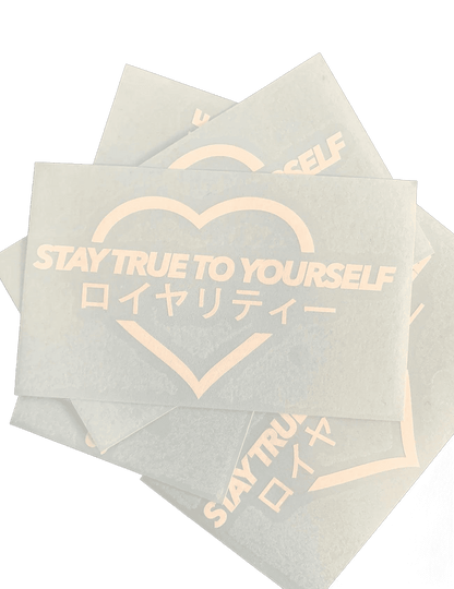 STAY TRUE TO YOURSELF ( LOYALTY ) DECALS