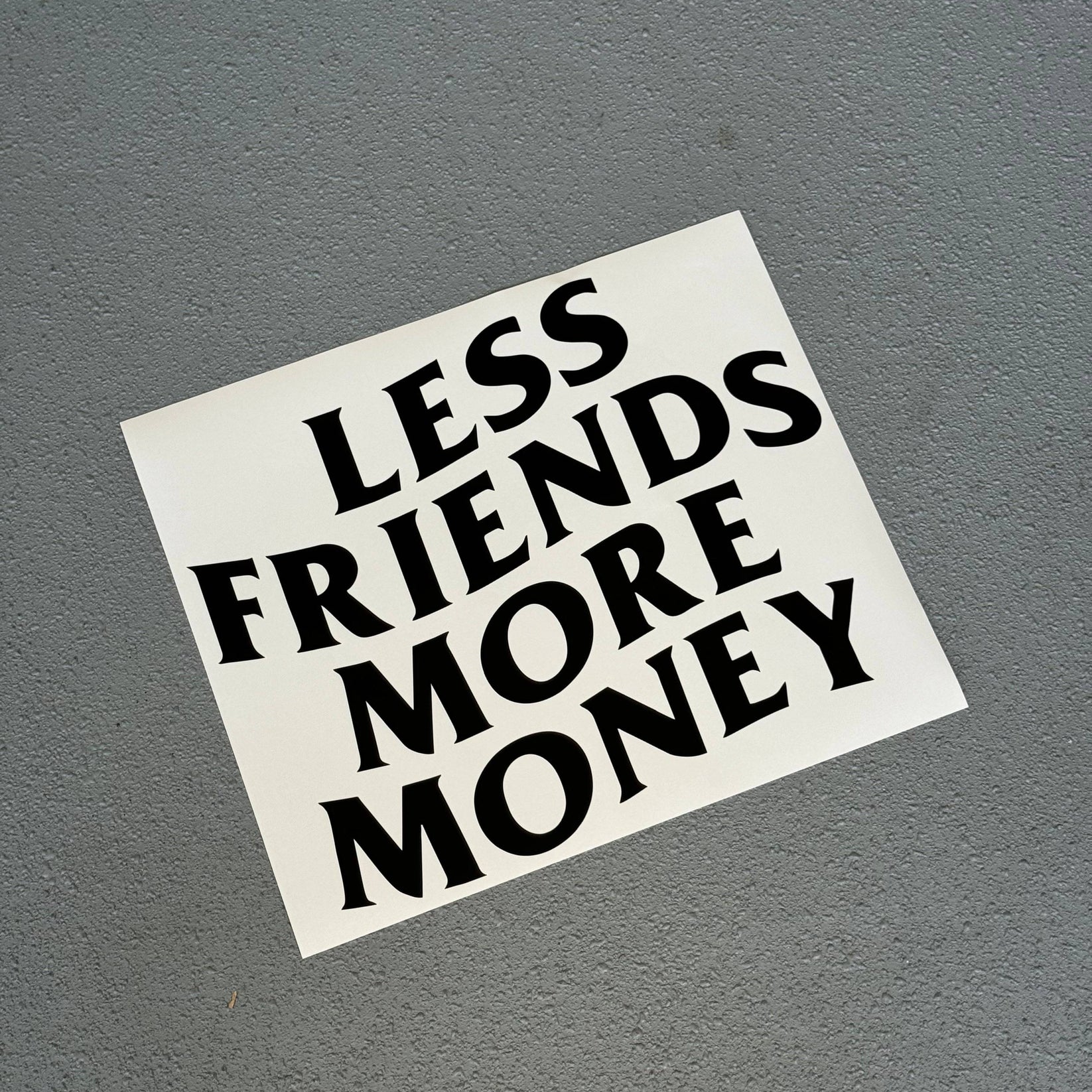 LESS FRIENDS MORE MONEY DECALS – Streetfuel