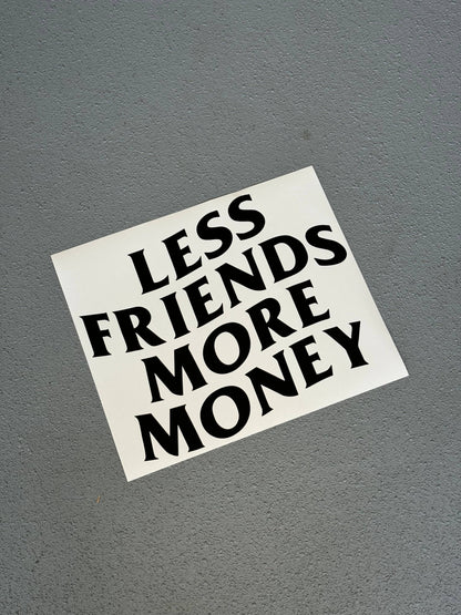 LESS FRIENDS MORE MONEY DECALS