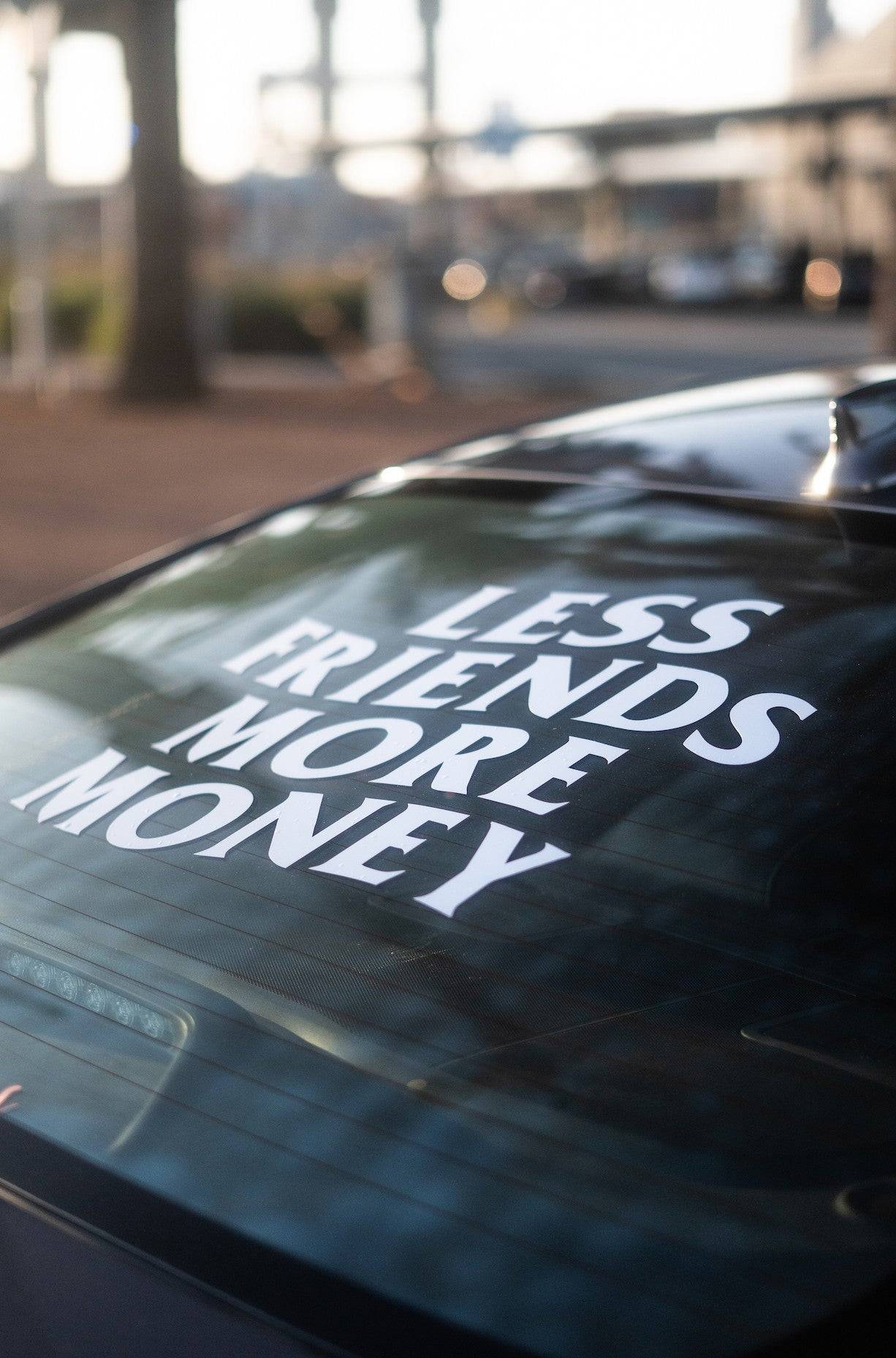 LESS FRIENDS MORE MONEY DECALS