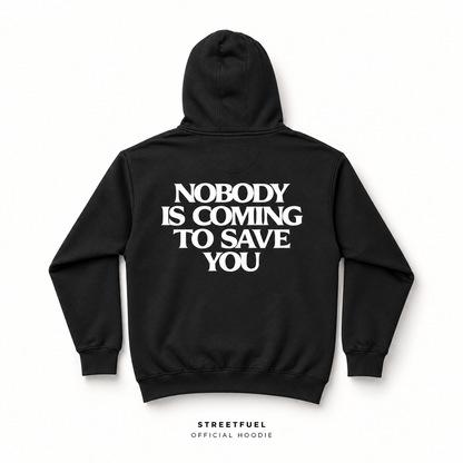 Nobody Is Coming To Save You black hoodie back view with white print - Streetfuel official heavyweight hoodie