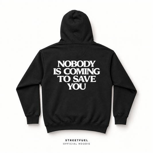 Nobody Is Coming To Save You black hoodie back view with white print - Streetfuel official heavyweight hoodie