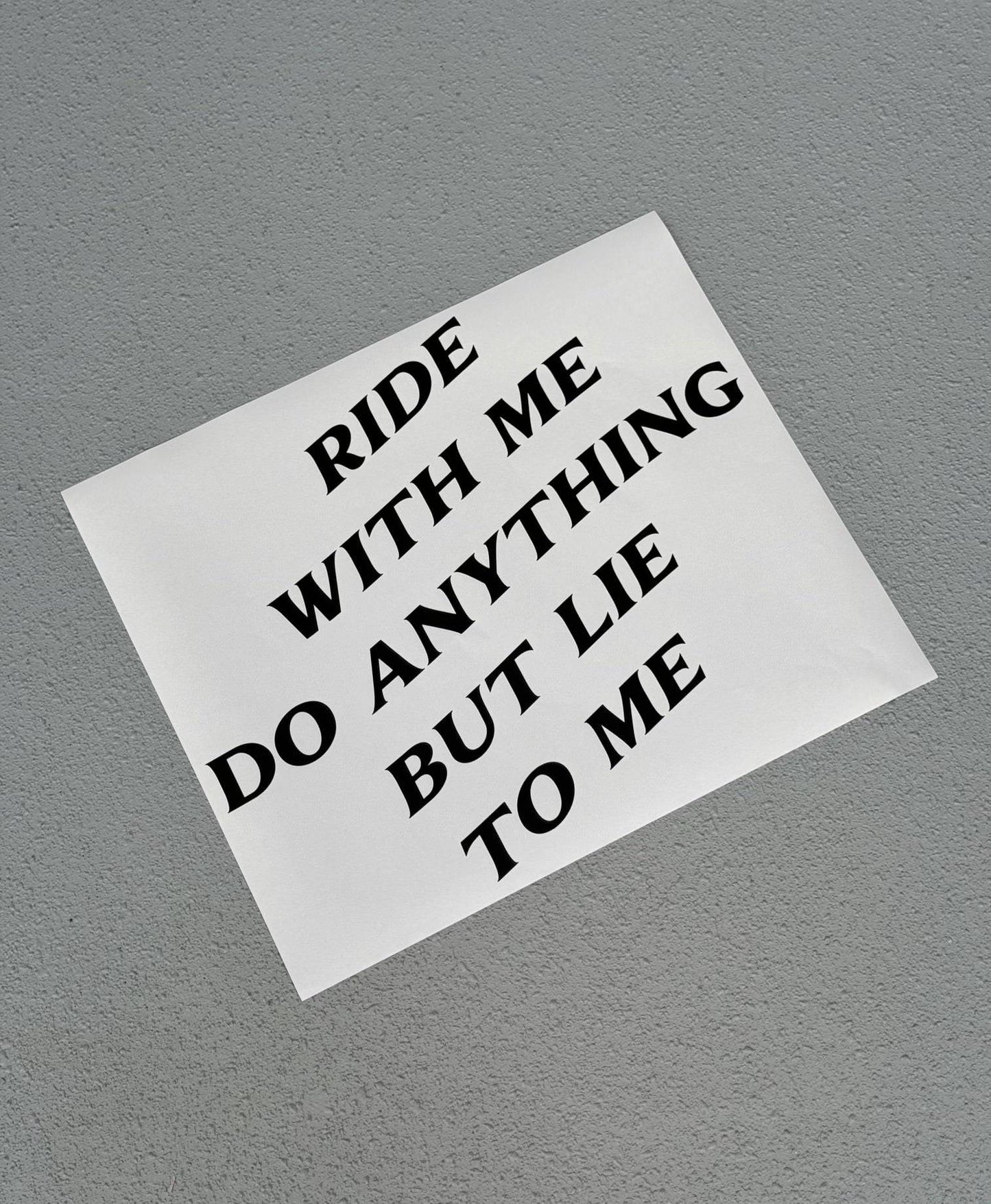 "RIDE WITH ME DO ANYTHING BUT LIE TO ME" DECALS