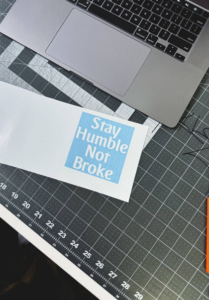 STAY HUMBLE NOT BROKE DECALS